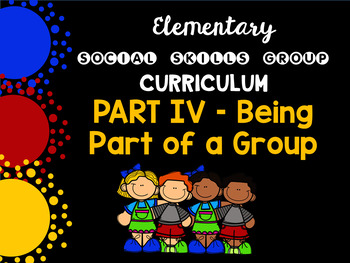 Preview of Social Skills Group Curriculum PART IV - Being Part of a Group - HFA, ASD
