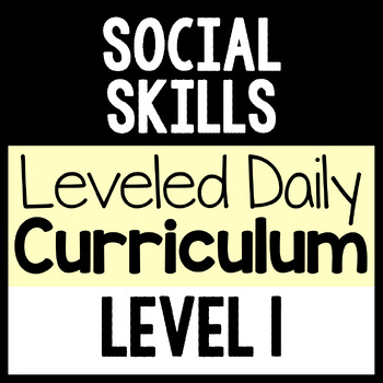 Preview of Social Skills Leveled Daily Curriculum {LEVEL 1}