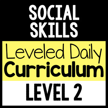 Preview of Social Skills Leveled Daily Curriculum {LEVEL 2}