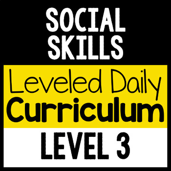 Preview of Social Skills Leveled Daily Curriculum {LEVEL 3}