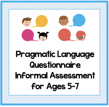 Preview of Social Skills Informal Assessment for Ages 5-7/ Pragmatic Language Questionnaire