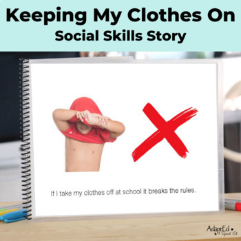 Preview of Keeping Clothes on at School Editable Social Skills Story