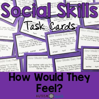 Social Skills Task Cards - How Would They Feel? by The Autism Vault