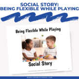 Social Story: Being Flexible While Playing