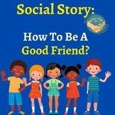 Social Story: How to be a good friend?