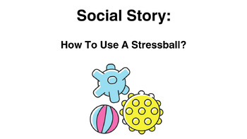 Preview of Social Story: How to use a Stress Ball For Emotional Regulation