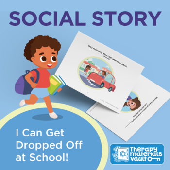 Preview of Social Story: I Can Get Dropped Off at School!