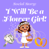 Social Story: I Will be a Flower Girl!