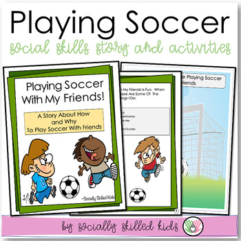 Preview of Playing Soccer With My Friends - Social Skills Story and Activities