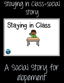 Preview of Social Story- Staying in Class (to help with elopement)