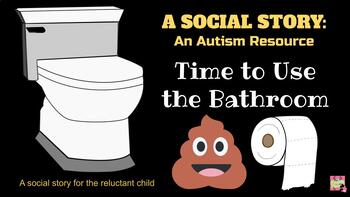 Preview of Social Story: Time to Use the Bathroom UPDATED (Autism, Life Skills, SpEd, SEL)