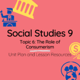 Social Studies 9 (AB Curriculum) Topic 6: The Role of Consumerism