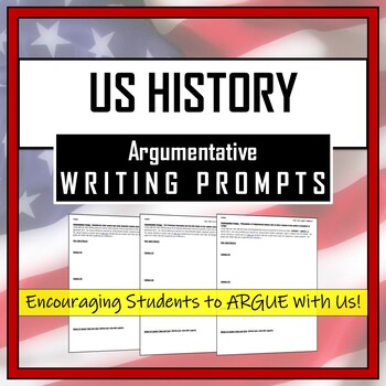 Preview of Argumentative Writing Prompts- US HISTORY (Evidence-Based Writing)