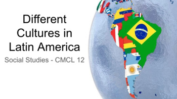 Preview of Social Studies - CMCL CC 12 Different Cultures in Latin America