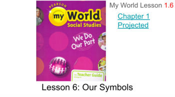 Preview of Social Studies My World Chapter 1 Lesson 6 Our Symbols