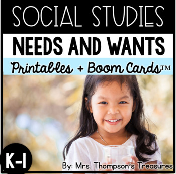 Preview of Needs and Wants Social Studies + Boom Cards Distance Learning Kinder 1st