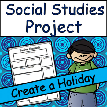 Preview of Social Studies Project: Create a Holiday