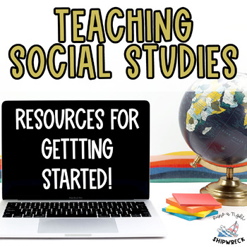 Preview of Social Studies Resources for Getting Started Back to School or New Teacher
