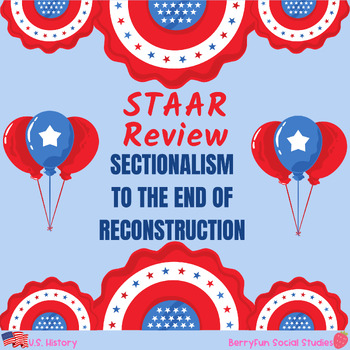 Preview of Social Studies STAAR Review - Sectionalism, Civil War, Reconstruction