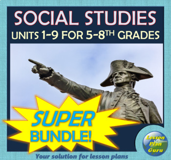 Preview of Social Studies SUPER BUNDLE | Units 1-9 for 5th-8th Grades! | Google Apps!