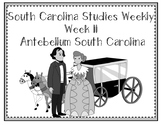 South Carolina Studies Weekly: Week 11 Antebellum South Carolina