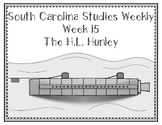 South Carolina Studies Weekly: Week 15 The Hunley