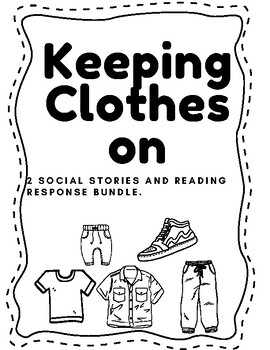 Preview of Social story and Reading Response Bundle: Keeping Clothes on (adhd, odd, trauma)