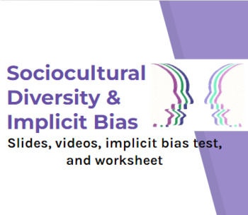 Preview of Sociocultural Diversity & Implicit Bias (Slides, videos, student worksheet)