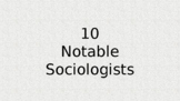 Sociology: 10 Notable Sociologists