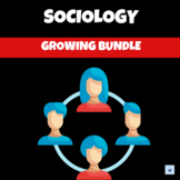 Sociology Curriculum | Growing Bundle | Grades 10-12