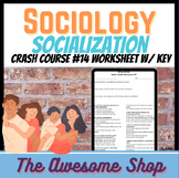 Sociology Socialization Crash Course #14 Worksheet W/Key