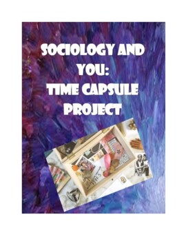 Preview of Sociology Time Capsule Project (Project-based Final Exam, EDITABLE, Remote)