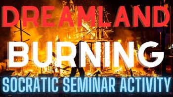Preview of Socratic Seminar: Dreamland Burning
