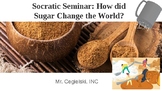 Socratic Seminar: How did Sugar Change the World?