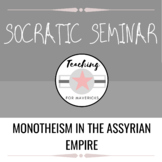 Socratic Seminar- Monotheism in the Assyrian Empire
