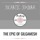 Socratic Seminar- The Epic of Gilgamesh