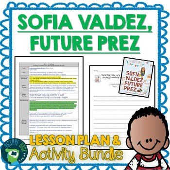 Preview of Sofia Valdez, Future Prez by Andrea Beaty Lesson Plan and Activities