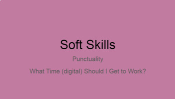 Preview of Soft Skills, Punctuality, What Time (Digital) Should I Get to Work?