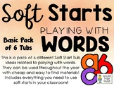 Soft Starts Pack - Playing with Words - 6 Tub Ideas and In