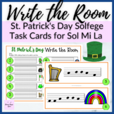 Sol Mi La St. Patrick's Day Write the Room for Solfege Pat
