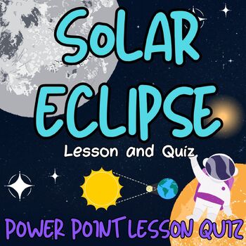 Preview of Solar Eclipse 2024 Sun Moon PowerPoint slides Lesson Quiz for  1st2nd 3rd 4th