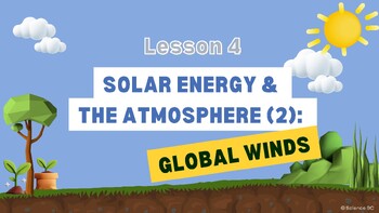 Preview of Solar Energy and the Atmosphere (2): Global Winds - BC Curriculum: Grade 9