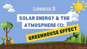 Preview of Solar Energy & the Atmosphere (1) - Greenhouse Effect - BC Curriculum: Grade 9