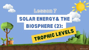 Preview of Solar Energy & the Biosphere (1) - Trophic Levels - BC Curriculum: Grade 9