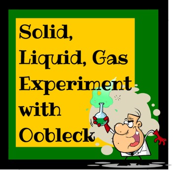 Preview of Solid, Liquid, Gas Experiment Using Oobleck