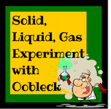 Solid, Liquid, Gas Experiment Using Oobleck