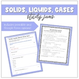 Study Jams: Solids, Liquids, Gasses [Printable & Google Form]