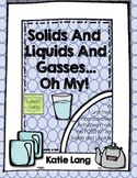 Solids, Liquids and Gasses, Oh My! Matter Unit