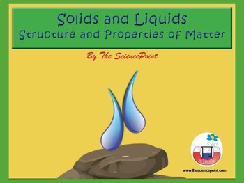 Preview of Solids and Liquids - Structure and Properties of Matter