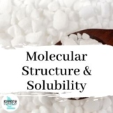 Solubility, Molecular Structure, and Properties Of Matter 